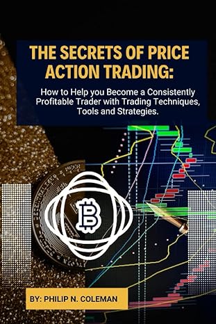 the secrets of price action trade how to help you become a consistently profitable trader with trading