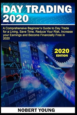 day trading 2020 a comprehensive beginner s guide to day trade for a living save time reduce your risk