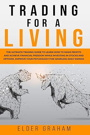 trading for a living the ultimate trading guide to learn how to make profits and achieve financial freedom