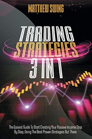 trading strategies 3 books in 1 1st edition matthew swing 979-8570464414