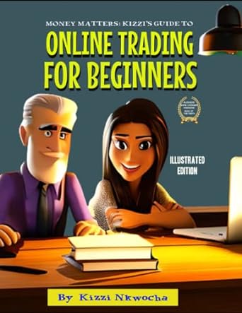 money matters kizzi s guide to online trading for beginners 1st edition kizzi nkwocha 979-8379032838