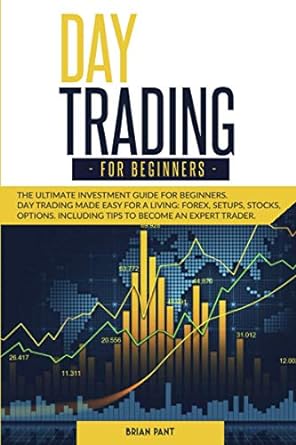 day trading for beginners the ultimate investment guide for beginners day trading made easy for a living