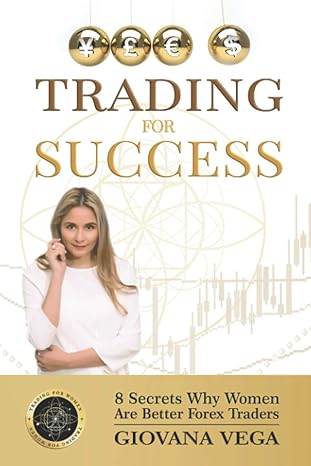 trading for success 8 secrets why women are better forex traders bilingual edition giovana vega 979-8702046624