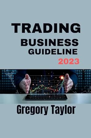 trading business guideline 2023 1st edition gregory taylor 979-8851926822