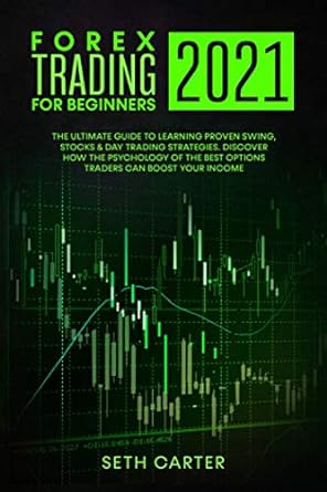 forex trading for beginners 2021 the ultimate guide to learning proven swing stocks and day trading