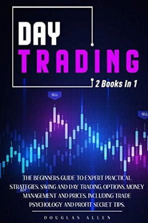 day trading 2 books in 1 the beginners guide to expert practical strategies swing and day trading options