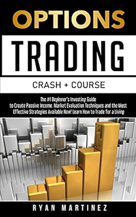 options trading crash course the #1 beginner s guide to create passive income market evaluation techniques