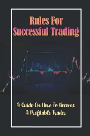 rules for successful trading a guide on how to become a profitable trader 1st edition elmer narasimhan