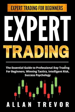 expert trading the essential guide to professional day trading for beginners winning tactics intelligent risk