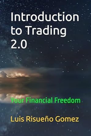 introduction to trading 2 0 your financial freedom 1st edition luis risueno gomez 979-8867688394