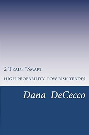 2 trade smart high probability / low risk trading 1st edition dana m dececco 0615734642, 978-0615734644