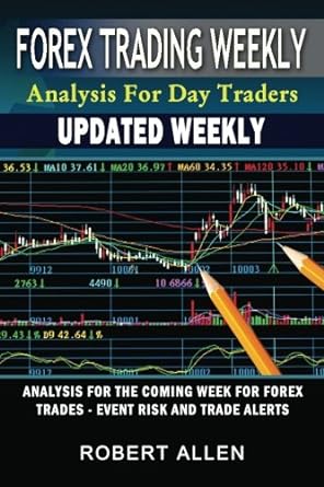 forex trading weekly analysis for day traders forex trades event risk and trade alerts 1st edition robert