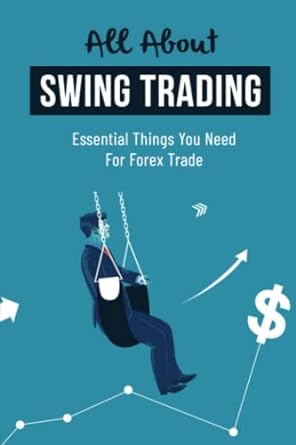 all about swing trading essential things you need for forex trade 1st edition jarod aliberti 979-8352280027