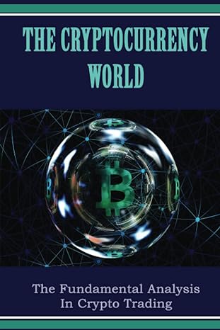the cryptocurrency world the fundamental analysis in crypto trading 1st edition sherise lover 979-8353012177