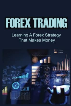 forex trading learning a forex strategy that makes money 1st edition bao kosbab 979-8353191957