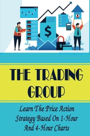 the trading group learn the price action strategy based on 1 hour and 4 hour charts 1st edition rolf bloch