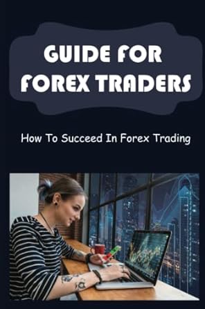 guide for forex traders how to succeed in forex trading 1st edition candis turtle 979-8352889633