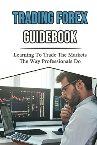 trading forex guidebook learning to trade the markets the way professionals do 1st edition byron asaeli