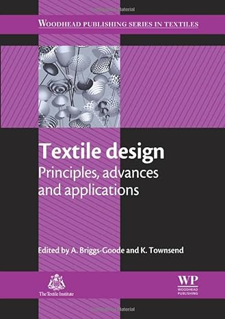 textile design principles advances and applications 1st edition a briggs goode, k townsend 0081017200,