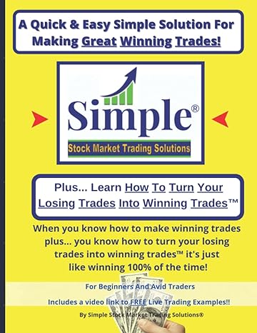 a quick and easy simple solution for making great winning trades a beginner s and avid trader s guide to