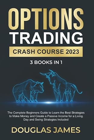 options trading crash course 2023 the complete beginners guide to learn the best strategies to make money and