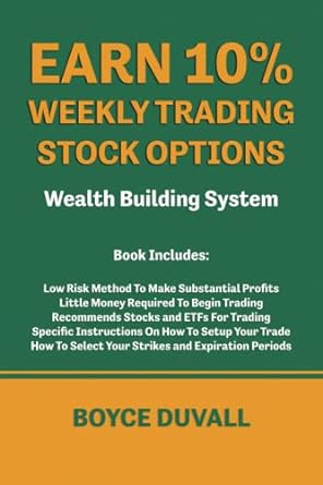 earn 10 weekly trading stock options wealth building system 1st edition boyce duvall 979-8848671193