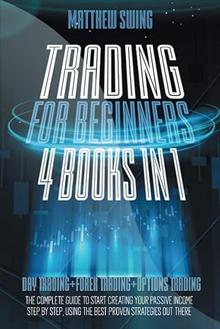 trading for beginners 4 books in one day trading + forex trading + options trading the complete guide to