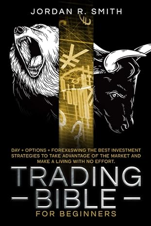 trading bible for beginners day + options + forex and swing trading the best investing strategies to take