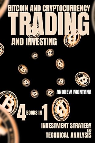bitcoin and cryptocurrency trading and investing investment strategy and technical analysis 4 books in 1 1st