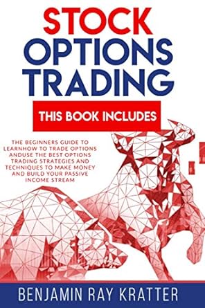 stock options trading the beginners guide to learn how to trade options and use the best options trading