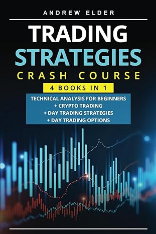 trading strategies crash course 4 books in 1 technical analysis for beginners + crypto trading+day trading