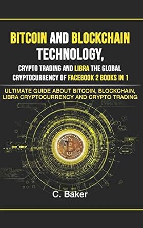 bitcoin and blockchain technology crypto trading and libra the global cryptocurrency of facebook 2 book in 1