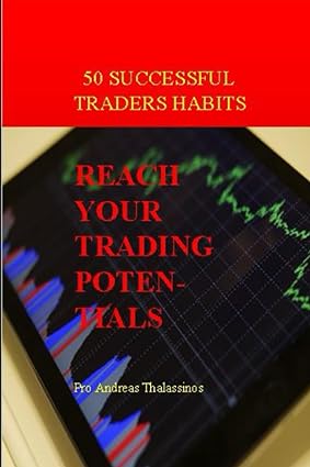 50 successful traders habits reach your trading potential 1st edition prof. andreas thalassinos 979-8373206921