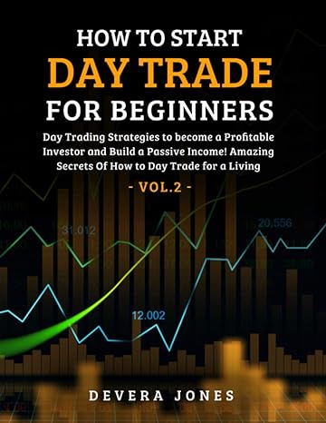 how to start day trade for beginners day trading strategies to become a profitable investor and build a