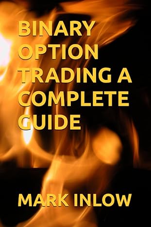 binary option trading a complete guide 1st edition mark a inlow 979-8861764926