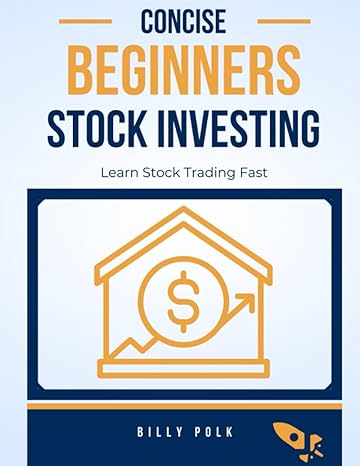 concise beginner stock investing a concise introduction to stock trading 1st edition billy polk 979-8859565375