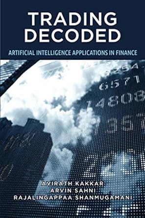 trading decoded artificial intelligence applications in finance 1st edition avirath kakkar ,arvin sahni