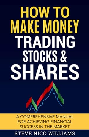 how to make money trading stocks and shares a comprehensive manual for achieving financial success in the