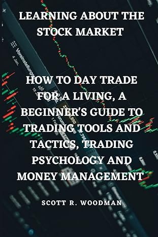 learning about the stock market how to day trade for a living a beginner s guide to trading tools and tactics