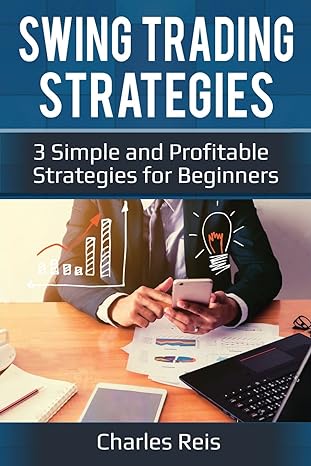 swing trading strategies 3 simple and profitable strategies for beginners 1st edition charles reis