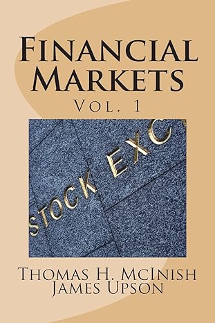 financial markets vol 1 1st edition thomas h. mcinish ,james upson 149288717x, 978-1492887171