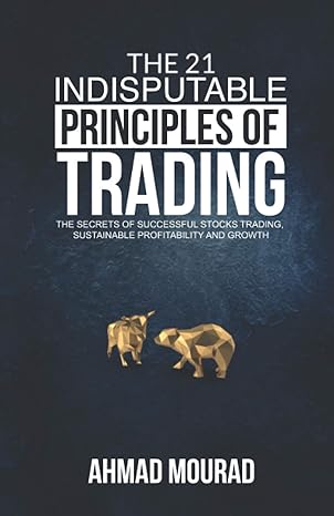 the 21 indisputable principles of trading 1st edition ahmad mourad 9948190114, 978-9948190110