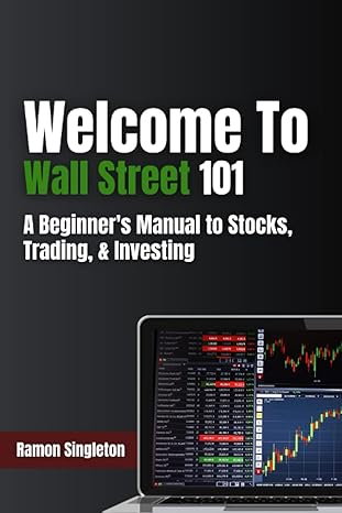 welcome to wall street 101 a beginner s manual to stocks trading and investing 1st edition ramon singleton