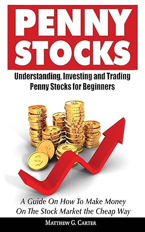 penny stocks understanding investing and trading penny stocks for beginners a guide on how to make money on