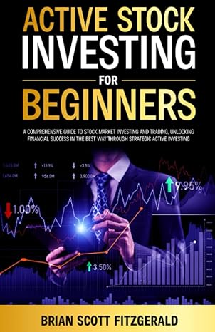 active stock investing for beginners a comprehensive guide to stock market investing and trading unlocking