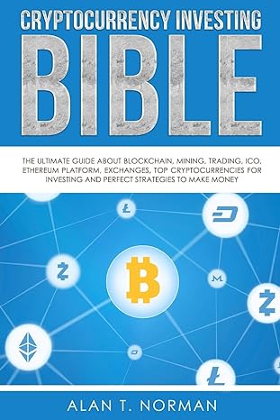 cryptocurrency investing bible the ultimate guide about blockchain mining trading ico ethereum platform