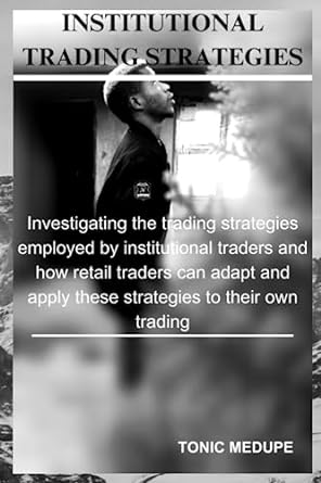 institutional trading strategies investigating the trading strategies employed by institutional traders and