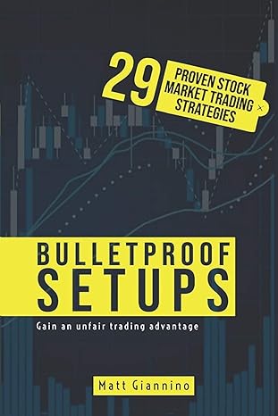 bulletproof setups 29 proven stock market trading strategies 1st edition mr. matt giannino 1734554002,
