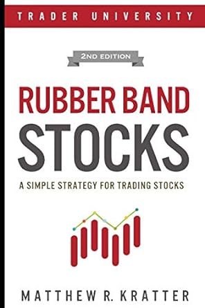 rubber band stocks a simple strategy for trading stocks 1st edition matthew r. kratter 1790986907,