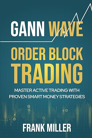 gann wave order block trading master active trading with proven smart money strategies 1st edition frank